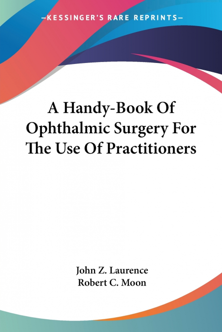 A Handy-Book Of Ophthalmic Surgery For The Use Of Practitioners