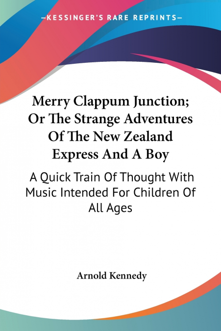 Merry Clappum Junction; Or The Strange Adventures Of The New Zealand Express And A Boy