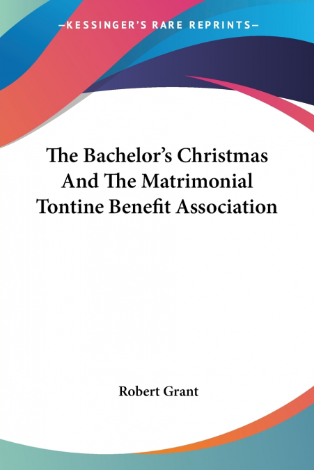 The Bachelor’s Christmas And The Matrimonial Tontine Benefit Association