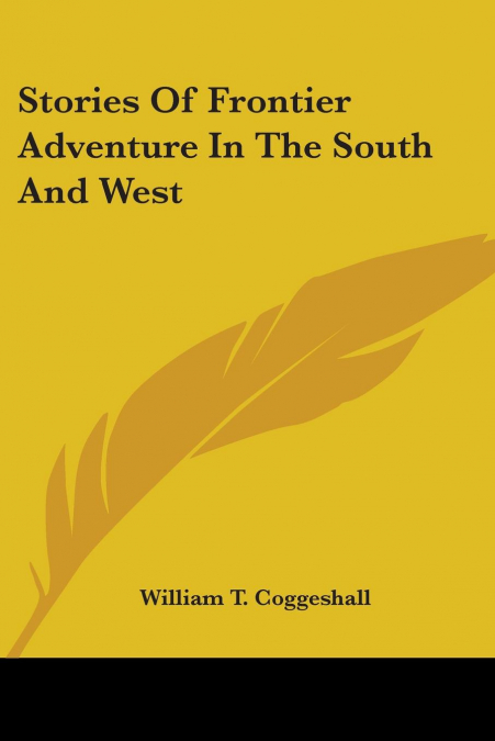 Stories Of Frontier Adventure In The South And West