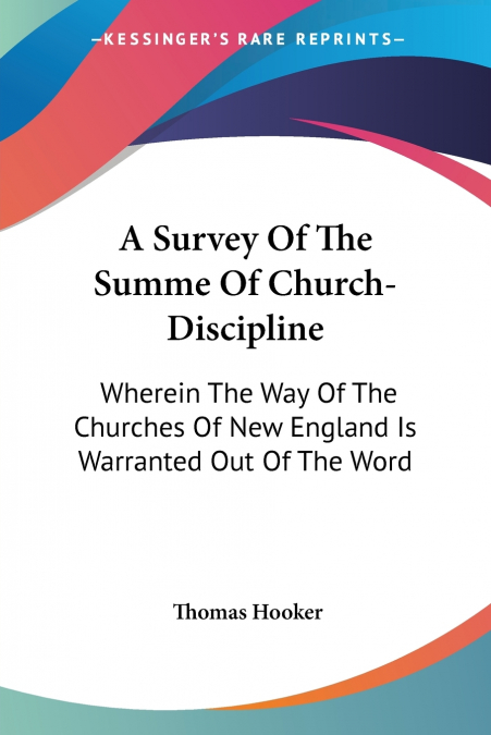 A Survey Of The Summe Of Church-Discipline