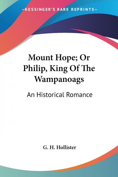 Mount Hope; Or Philip, King Of The Wampanoags