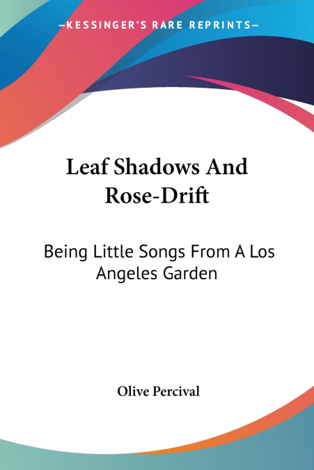 Leaf Shadows And Rose-Drift