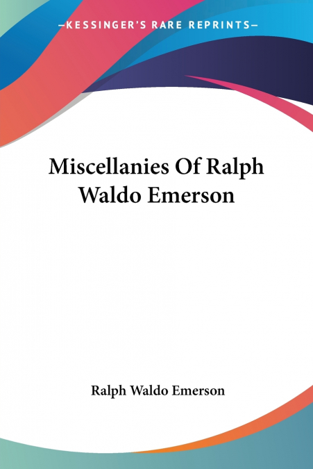 Miscellanies Of Ralph Waldo Emerson