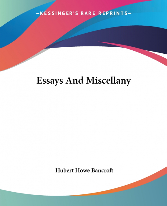 Essays And Miscellany