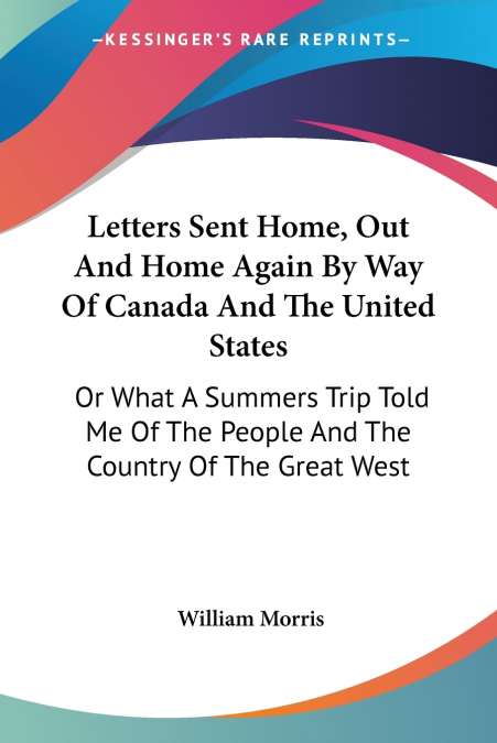 Letters Sent Home, Out And Home Again By Way Of Canada And The United States