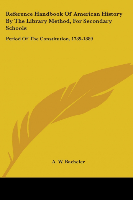 Reference Handbook Of American History By The Library Method, For Secondary Schools