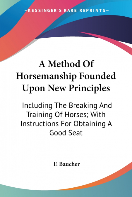 A Method Of Horsemanship Founded Upon New Principles