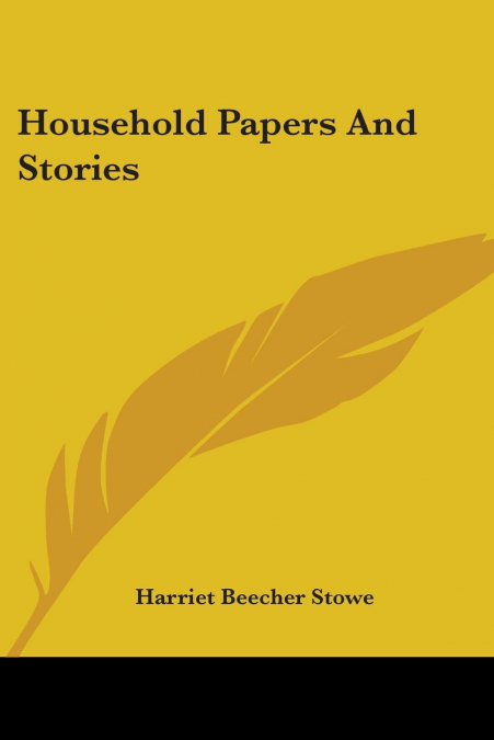 Household Papers And Stories
