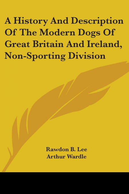 A History And Description Of The Modern Dogs Of Great Britain And Ireland, Non-Sporting Division