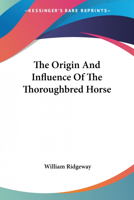 The Origin And Influence Of The Thoroughbred Horse