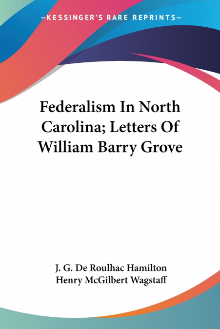 Federalism In North Carolina; Letters Of William Barry Grove