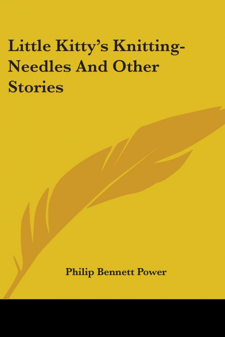 Little Kitty’s Knitting-Needles And Other Stories