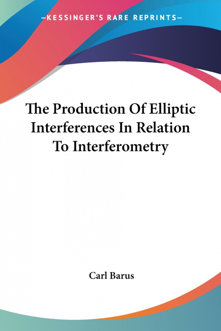 The Production Of Elliptic Interferences In Relation To Interferometry