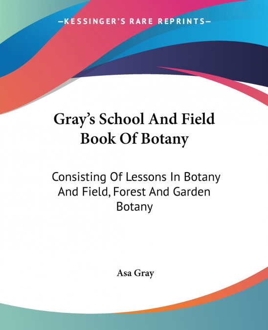 Gray’s School And Field Book Of Botany
