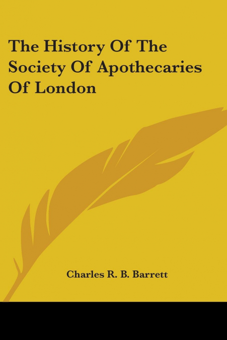 The History Of The Society Of Apothecaries Of London