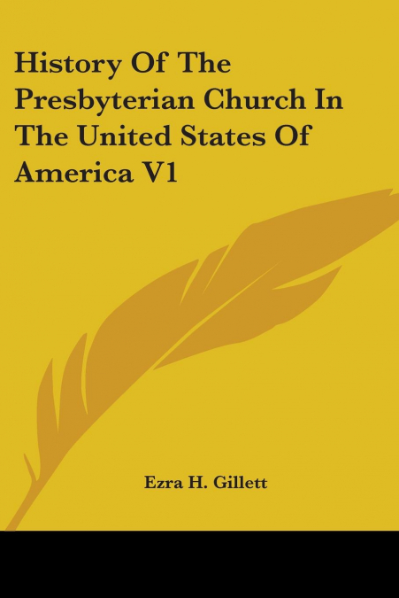 History Of The Presbyterian Church In The United States Of America V1