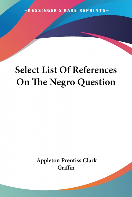 Select List Of References On The Negro Question