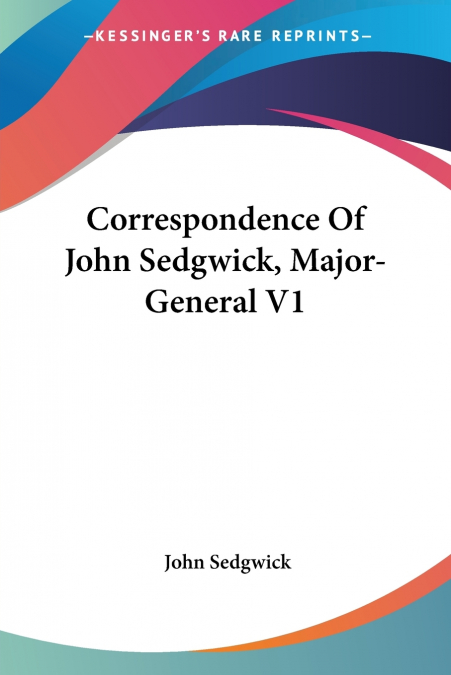 Correspondence Of John Sedgwick, Major-General V1