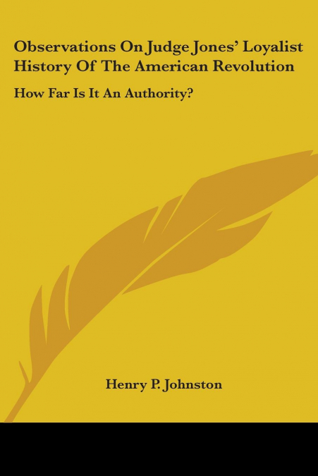 Observations On Judge Jones’ Loyalist History Of The American Revolution