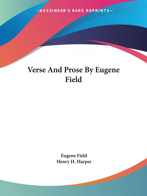 Verse And Prose By Eugene Field