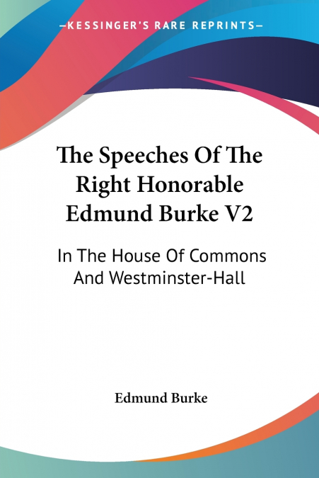 The Speeches Of The Right Honorable Edmund Burke V2