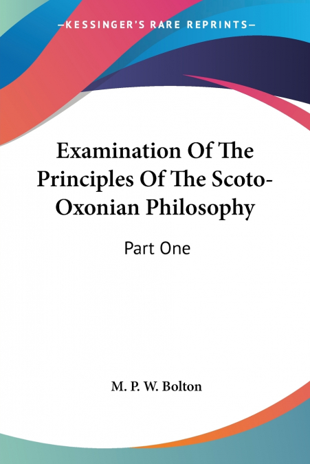 Examination Of The Principles Of The Scoto-Oxonian Philosophy