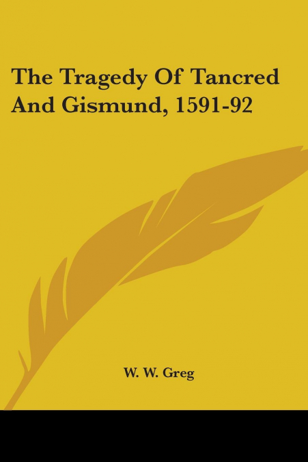 The Tragedy Of Tancred And Gismund, 1591-92