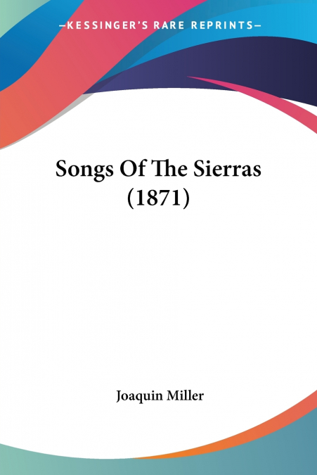 Songs Of The Sierras (1871)