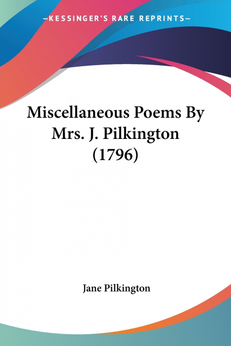Miscellaneous Poems By Mrs. J. Pilkington (1796)
