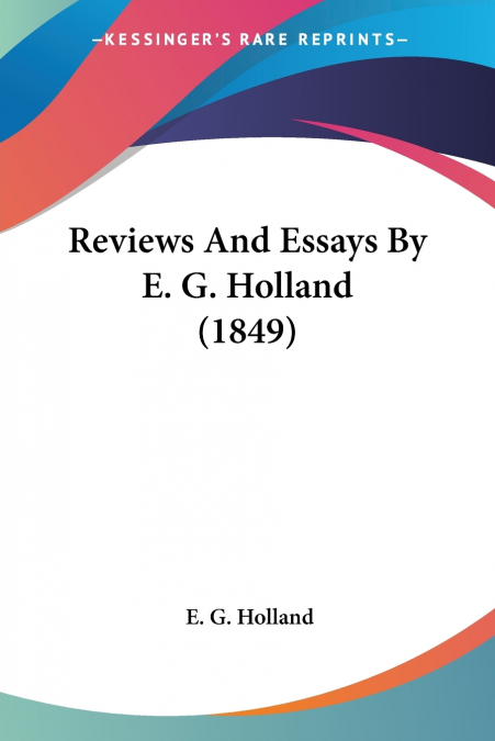 Reviews And Essays By E. G. Holland (1849)