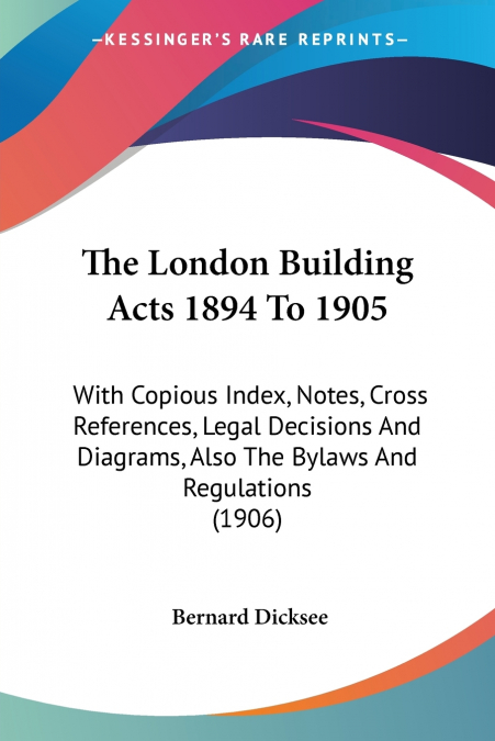 The London Building Acts 1894 To 1905