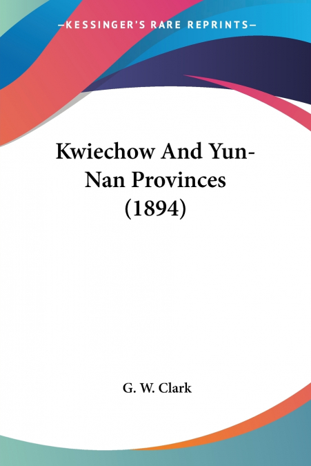 Kwiechow And Yun-Nan Provinces (1894)