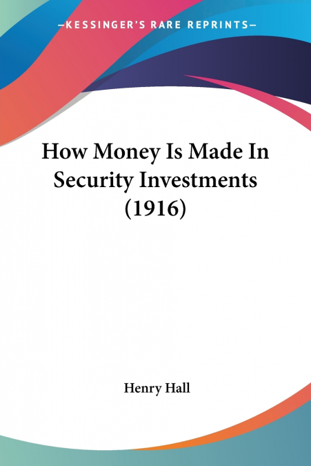 How Money Is Made In Security Investments (1916)