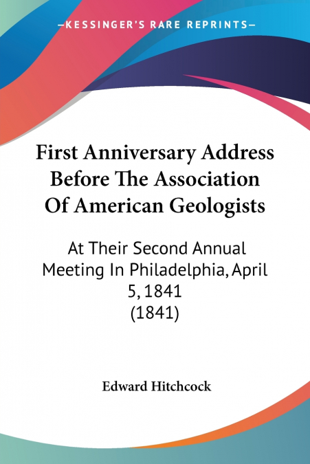 First Anniversary Address Before The Association Of American Geologists