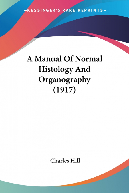 A Manual Of Normal Histology And Organography (1917)