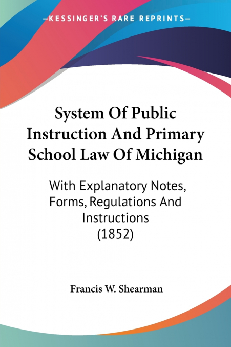 System Of Public Instruction And Primary School Law Of Michigan