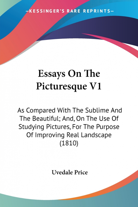 Essays On The Picturesque V1