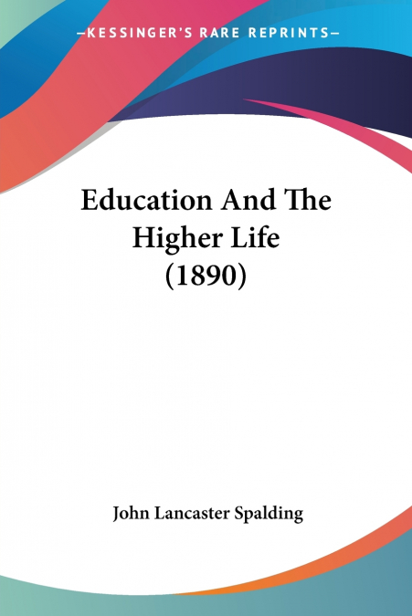 Education And The Higher Life (1890)