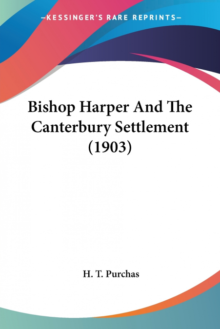 Bishop Harper And The Canterbury Settlement (1903)