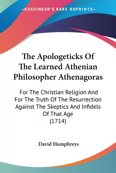 The Apologeticks Of The Learned Athenian Philosopher Athenagoras