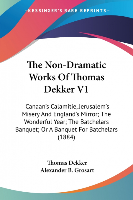 The Non-Dramatic Works Of Thomas Dekker V1