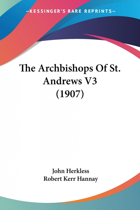 The Archbishops Of St. Andrews V3 (1907)