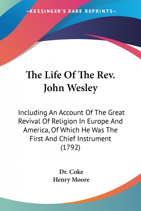 The Life Of The Rev. John Wesley
