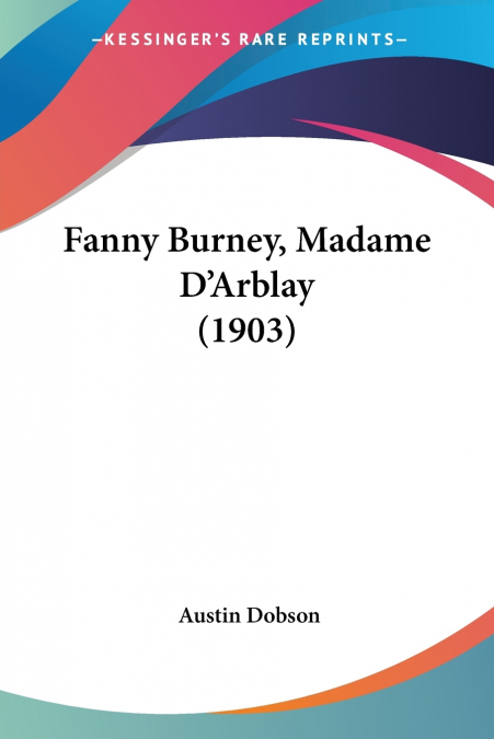 Fanny Burney, Madame D’Arblay (1903)