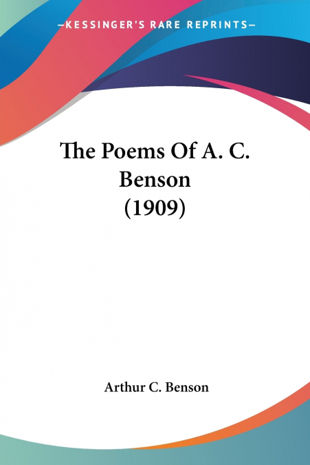 The Poems Of A. C. Benson (1909)