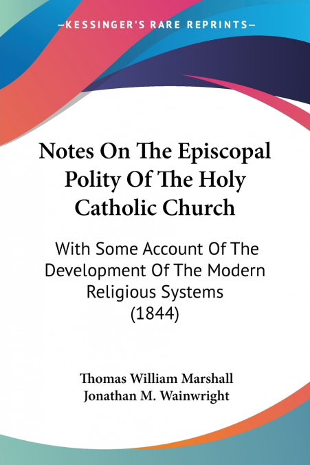 Notes On The Episcopal Polity Of The Holy Catholic Church