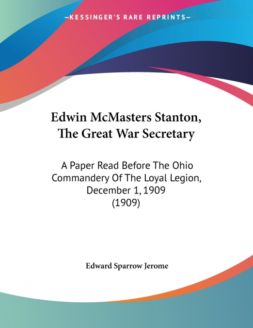 Edwin McMasters Stanton, The Great War Secretary