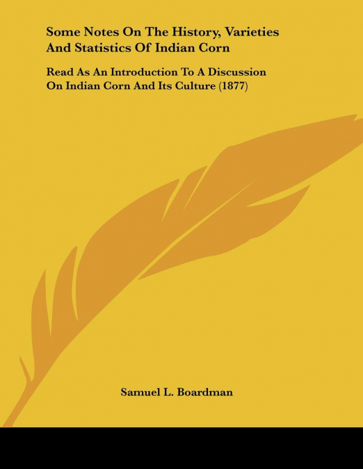 Some Notes On The History, Varieties And Statistics Of Indian Corn