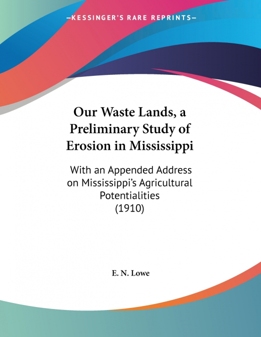 Our Waste Lands, a Preliminary Study of Erosion in Mississippi